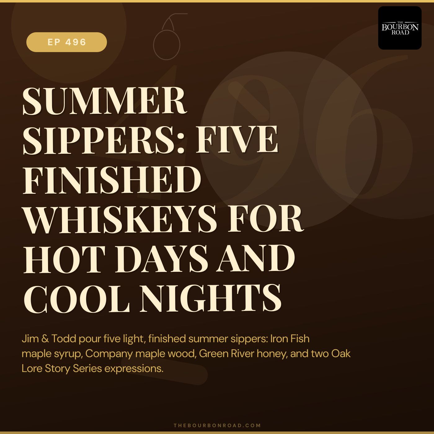 496. Summer Sippers: Five Finished Whiskeys for Hot Days and Cool Nights