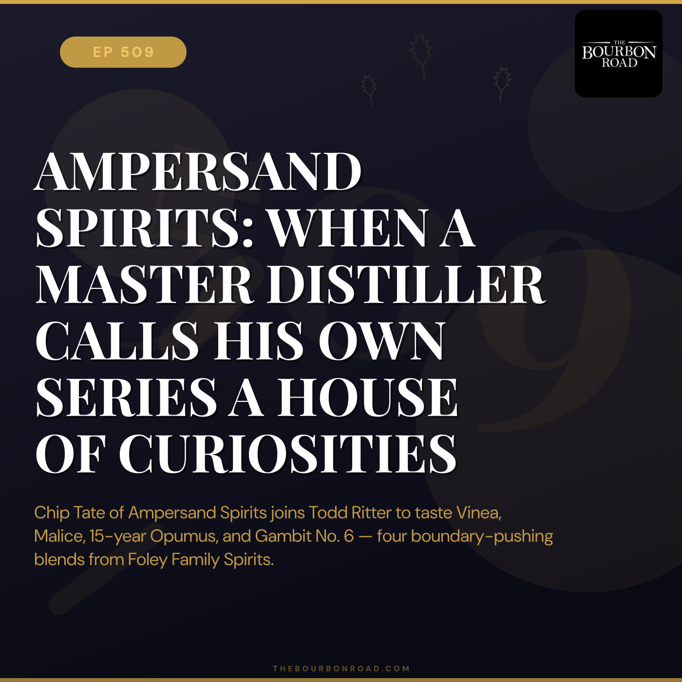 509. Ampersand Spirits: When a Master Distiller Calls His Own Series a House of Curiosities