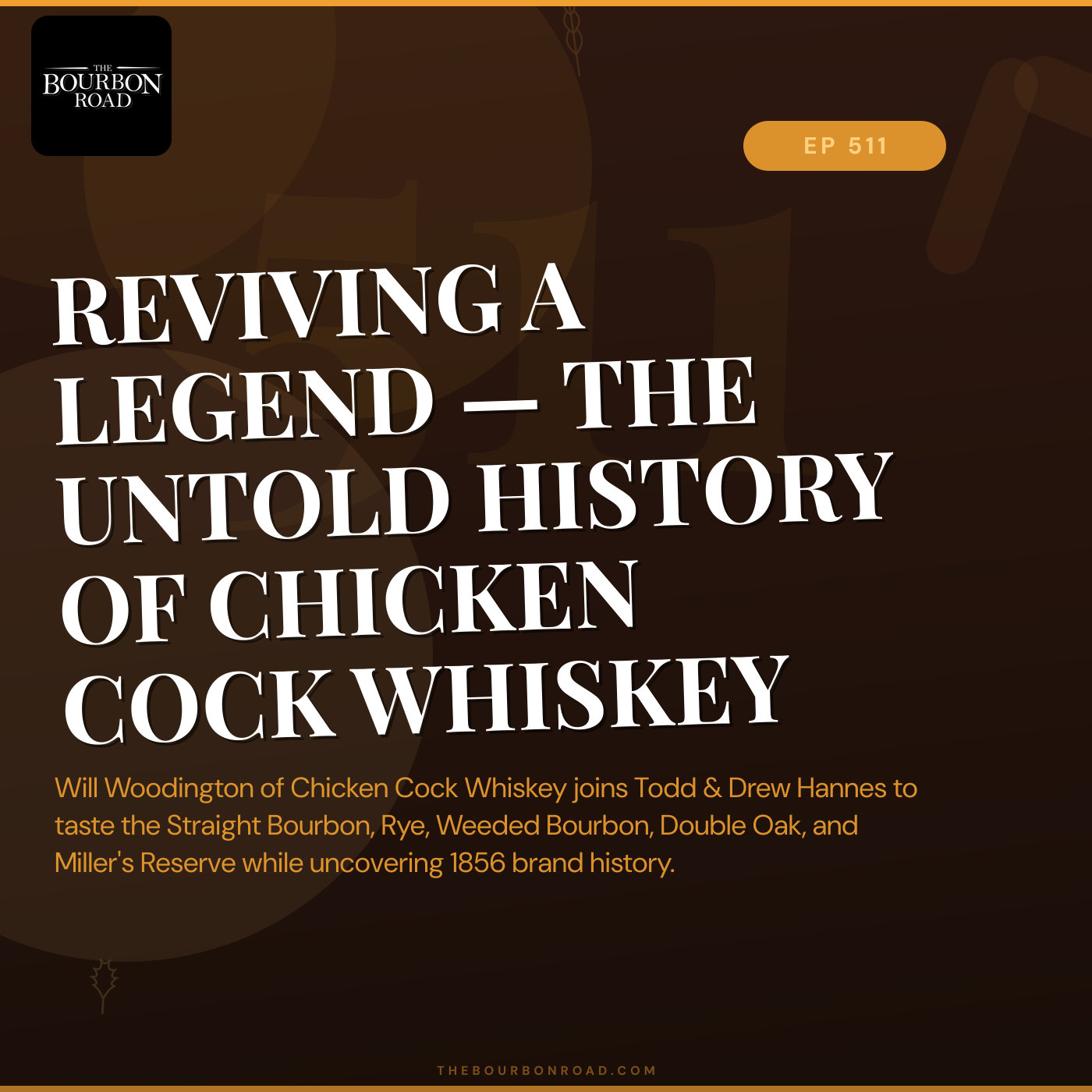 511. Reviving a Legend — The Untold History of Chicken Cock Whiskey