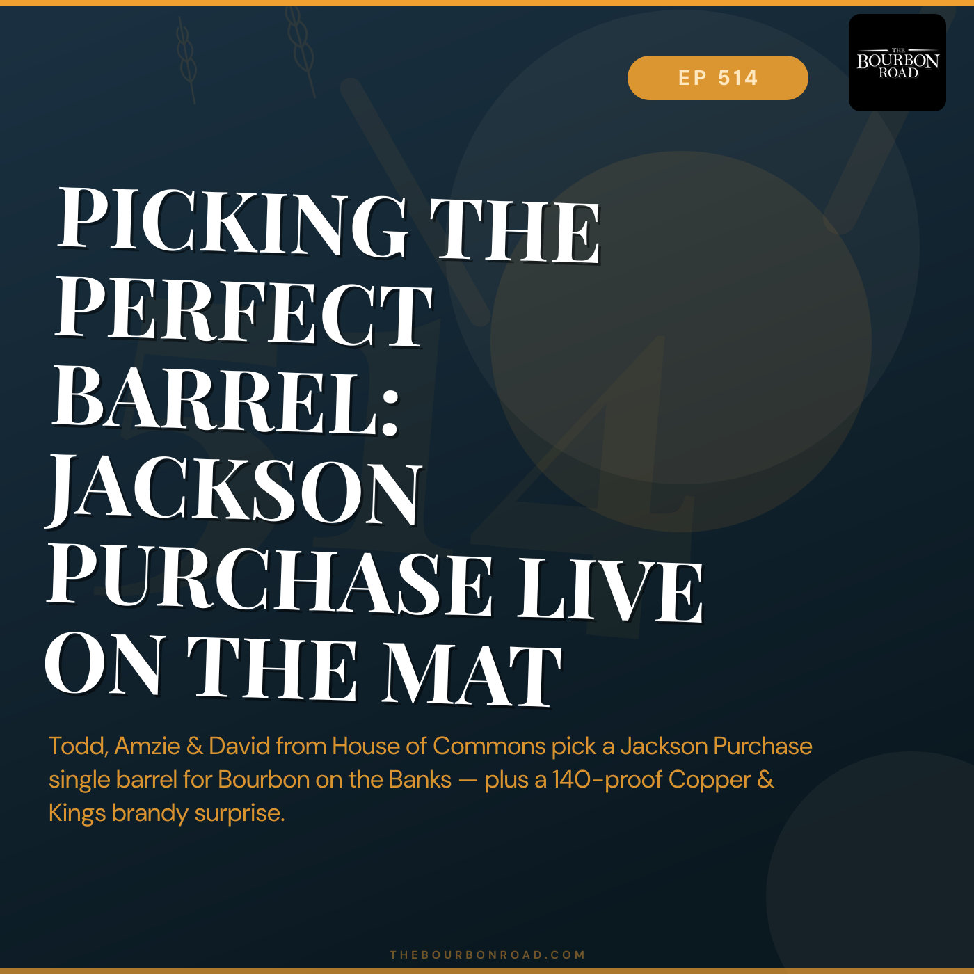 514. Picking the Perfect Barrel: Jackson Purchase Live on the Mat