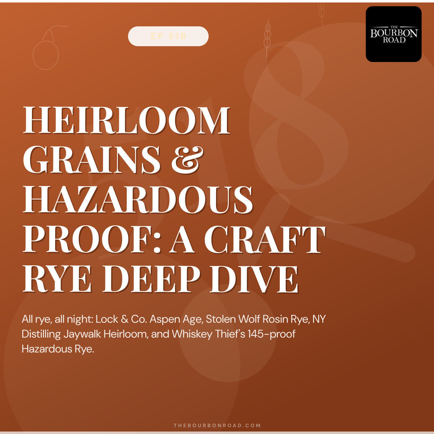 518. Heirloom Grains & Hazardous Proof: A Craft Rye Deep Dive